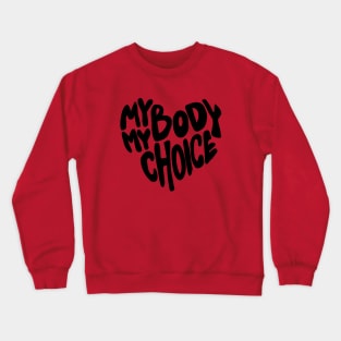 My body My Choice Crewneck Sweatshirt